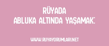Rüyada Abluka Altında Yaşamak: