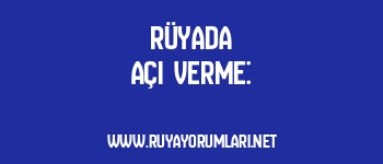 Rüyada Açı Verme: