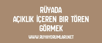 Rüyada Açıklık İçeren Bir Tören Görmek