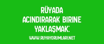 Rüyada Acındırarak Birine Yaklaşmak: