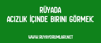 Rüyada Acizlik İçinde Birini Görmek: