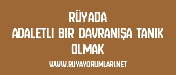 Rüyada Adaletli Bir Davranışa Tanık Olmak