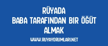 Rüyada Baba Tarafından Bir Öğüt Almak