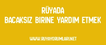 Rüyada Bacaksız Birine Yardım Etmek