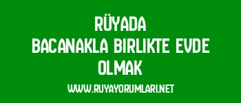 Rüyada Bacanakla Birlikte Evde Olmak