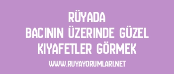 Rüyada Bacının Üzerinde Güzel Kıyafetler Görmek