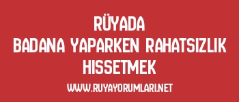 Rüyada Badana Yaparken Rahatsızlık Hissetmek