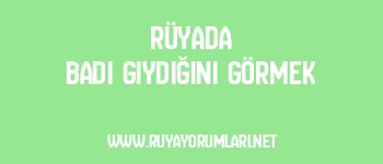 Rüyada Badi Giydiğini Görmek