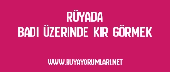 Rüyada Badi Üzerinde Kir Görmek