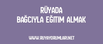 Rüyada Bağcıyla Eğitim Almak
