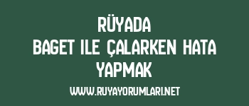 Rüyada Baget ile Çalarken Hata Yapmak