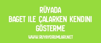 Rüyada Baget ile Çalarken Kendini Gösterme