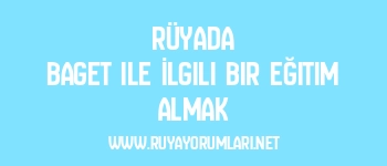 Rüyada Baget ile İlgili Bir Eğitim Almak
