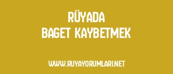 Rüyada Baget Kaybetmek