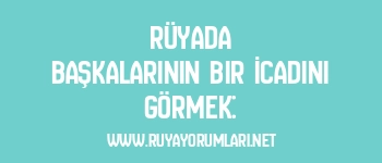 Rüyada Başkalarının Bir İcadını Görmek: