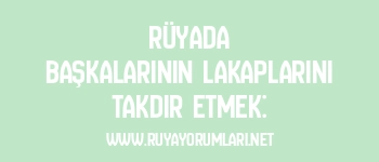 Rüyada Başkalarının Lakaplarını Takdir Etmek: