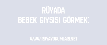 Rüyada Bebek Giysisi Görmek: