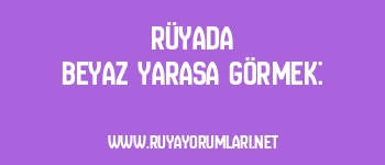 Rüyada Beyaz Yarasa Görmek: