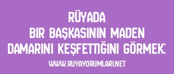 Rüyada Bir Başkasının Maden Damarını Keşfettiğini Görmek: