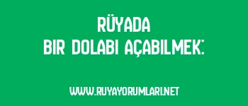 Rüyada Bir Dolabı Açabilmek: