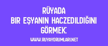 Rüyada Bir Eşyanın Haczedildiğini Görmek: