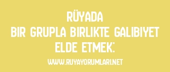 Rüyada Bir Grupla Birlikte Galibiyet Elde Etmek: