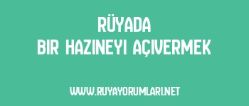 Rüyada Bir Hazineyi Açıvermek