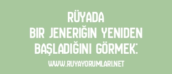 Rüyada Bir Jeneriğin Yeniden Başladığını Görmek: