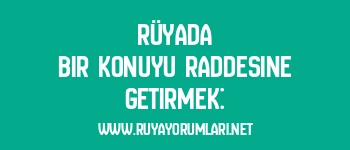 Rüyada Bir Konuyu Raddesine Getirmek: