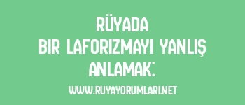 Rüyada Bir Laforizmayı Yanlış Anlamak: