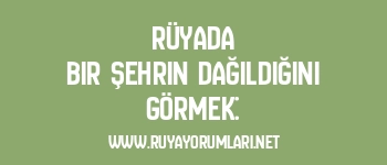 Rüyada Bir Şehrin Dağıldığını Görmek: