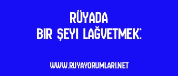 Rüyada Bir Şeyi Lağvetmek:
