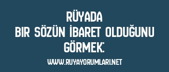 Rüyada Bir Sözün İbaret Olduğunu Görmek: