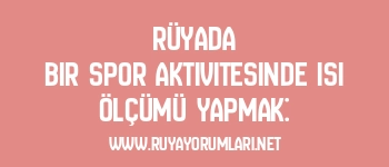 Rüyada Bir Spor Aktivitesinde Isı Ölçümü Yapmak: