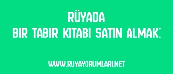 Rüyada Bir Tabir Kitabı Satın Almak: