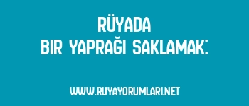 Rüyada Bir Yaprağı Saklamak: