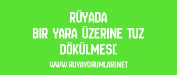 Rüyada Bir Yara Üzerine Tuz Dökülmesi: