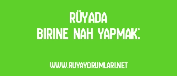 Rüyada Birine Nah Yapmak: