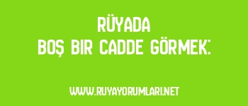 Rüyada Boş Bir Cadde Görmek: