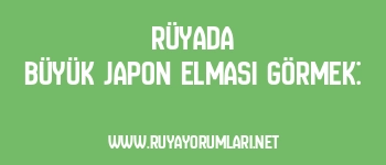 Rüyada Büyük Japon Elması Görmek:
