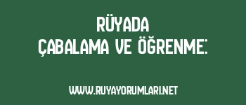 Rüyada Çabalama ve Öğrenme: