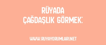Rüyada Çağdaşlık Görmek: