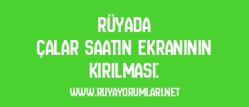 Rüyada Çalar Saatin Ekranının Kırılması: