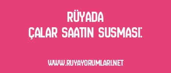Rüyada Çalar Saatin Susması: