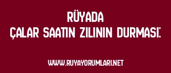 Rüyada Çalar Saatin Zilinin Durması: