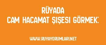 Rüyada Cam Hacamat Şişesi Görmek:
