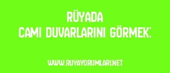 Rüyada Cami Duvarlarını Görmek: