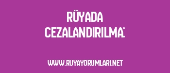 Rüyada Cezalandırılma: