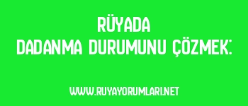 Rüyada Dadanma Durumunu Çözmek: