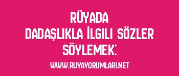 Rüyada Dadaşlıkla İlgili Sözler Söylemek: